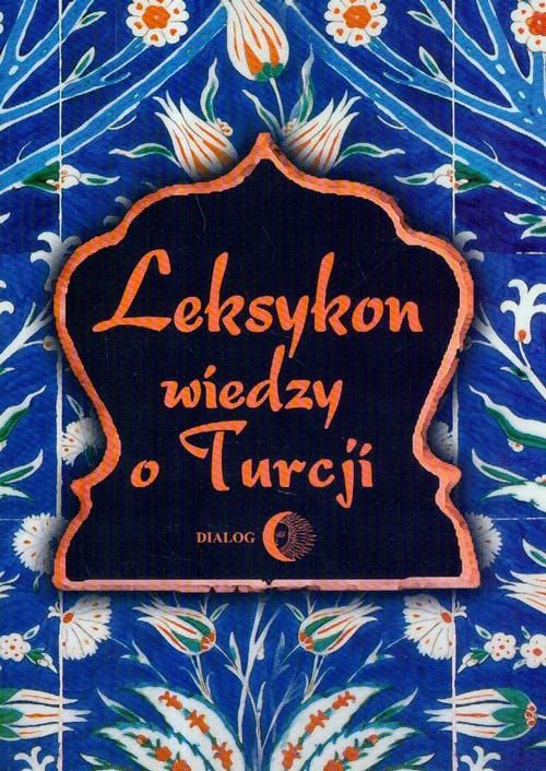 Leksykon wiedzy o Turcji Majda Tadeusz