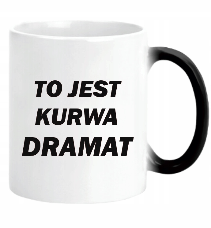 

Kubek To Jest Ku...wa Dramat Śmieszny Mem W2