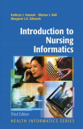 Hannah, Kathryn J. Introduction to Nursing Informatics (Health Informatics)