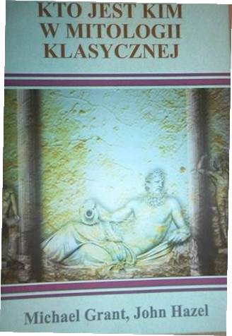 Kto jest kim w mitologii klasycznej - John Hazel