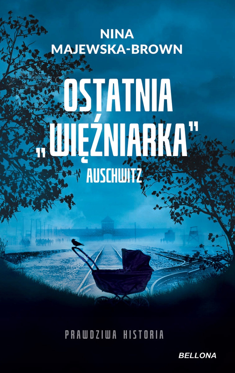 Ostatnia więźniarka Auschwitz Nina Majewska- Brown broszurowa Bellona