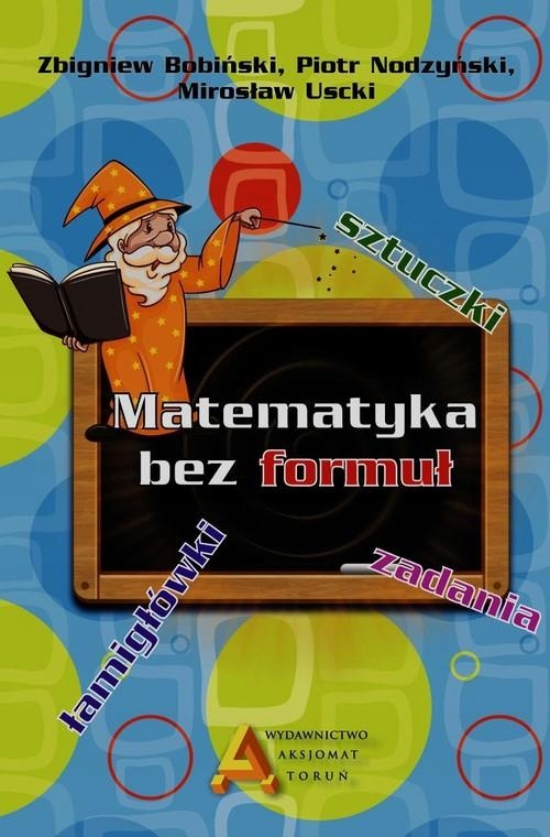 

Matematyka Bez Formuł Łamigłówki Zadania Sztuczki