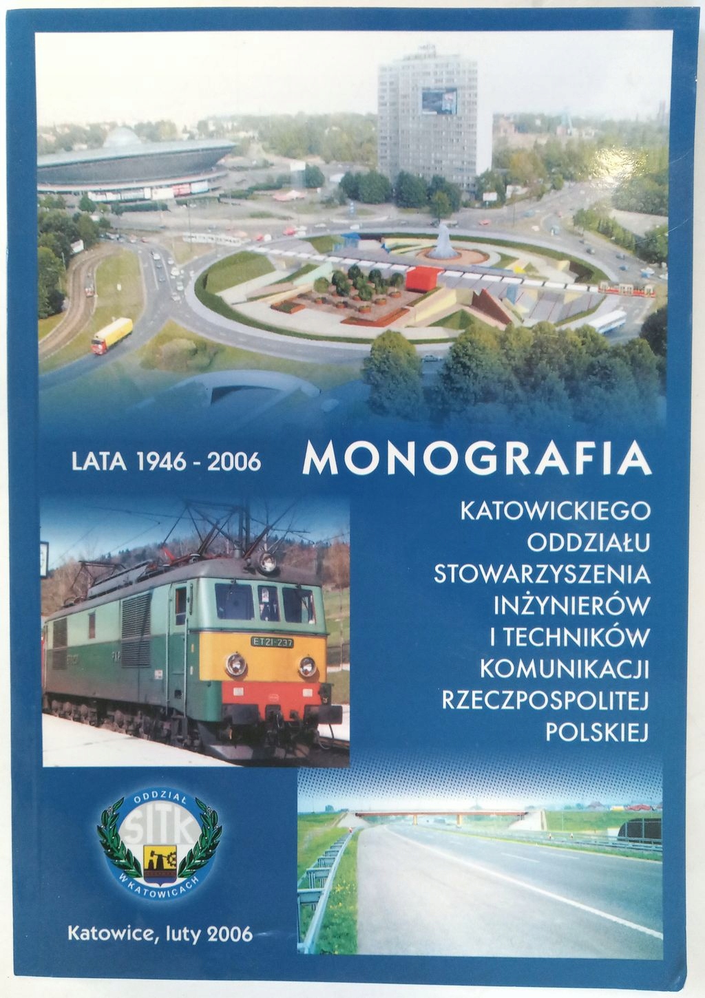MONOGRAFIA KATOWICKIEGO ODDZIAŁU SITK 1946-2006 |t321|