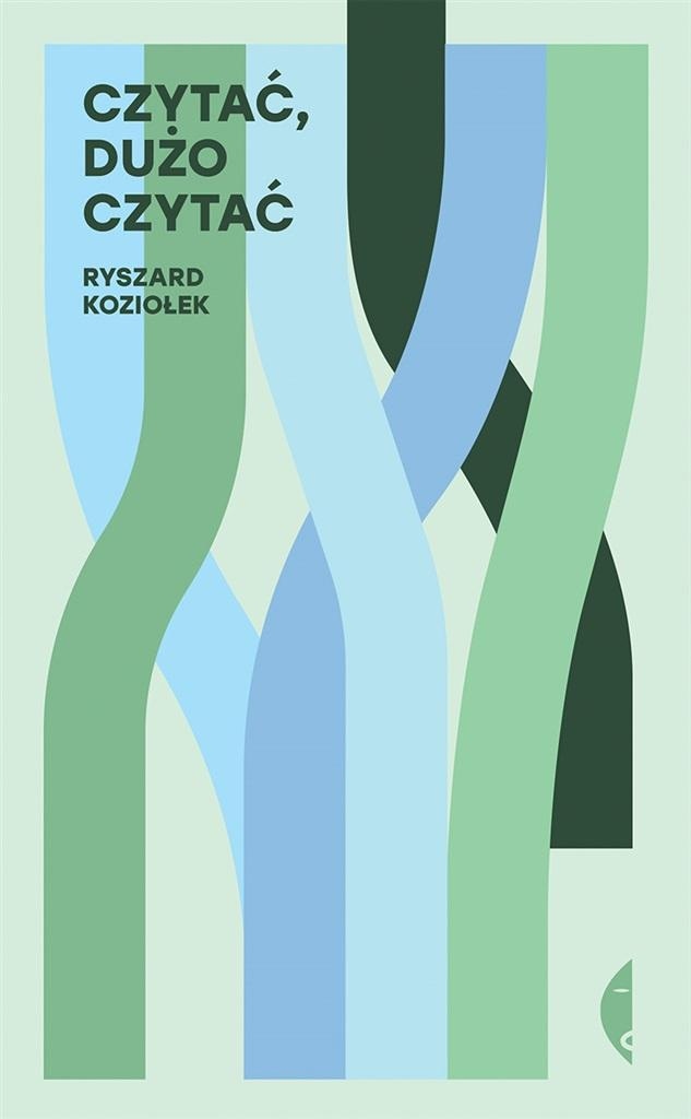 

Czytać, Dużo Czytać Ryszard Koziołek