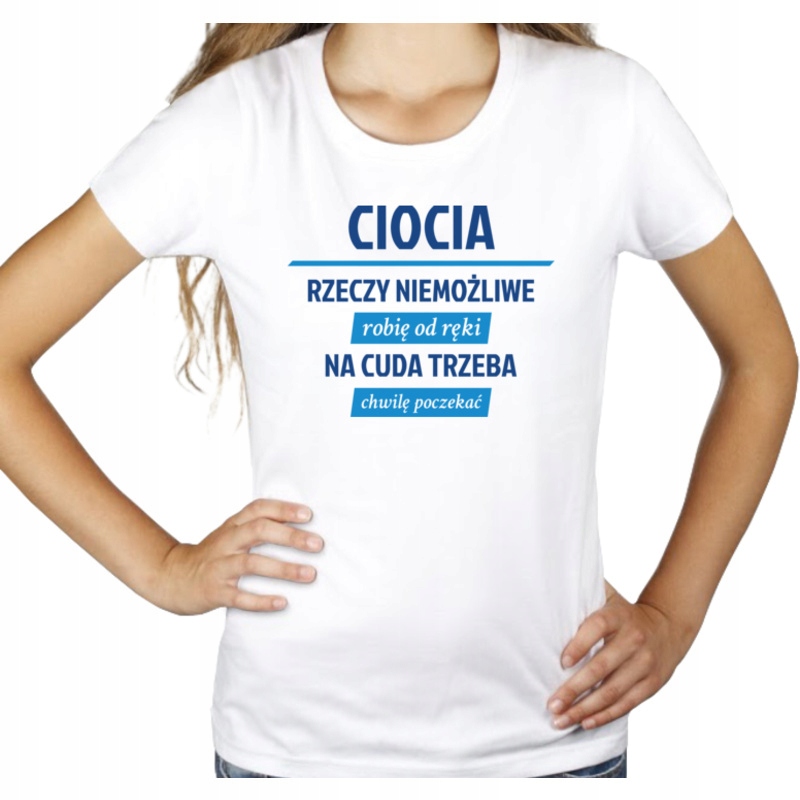 

Ciocia rzeczy niemożliwe cuda koszulka damska