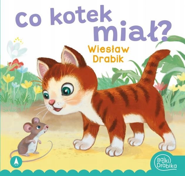 

Co kotek miał Bajki Wierszyki Bajka Drabik