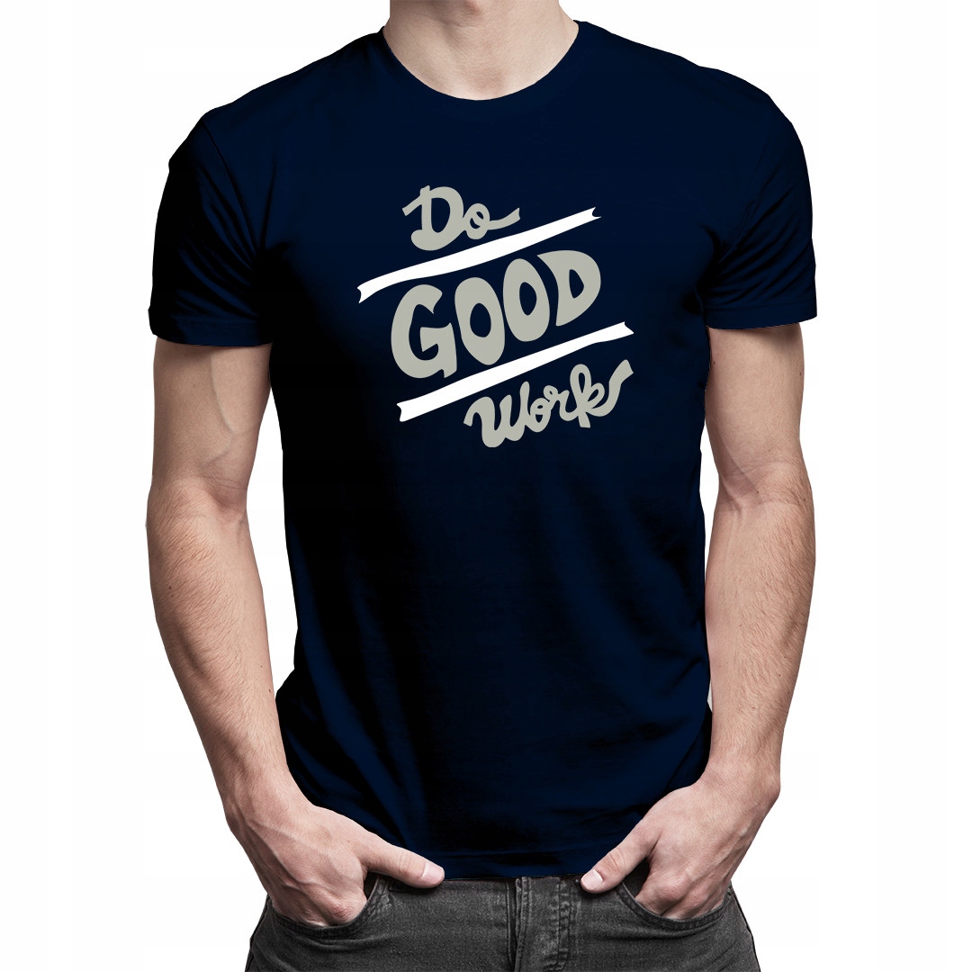 

Do good works - koszulka prezent dla niego