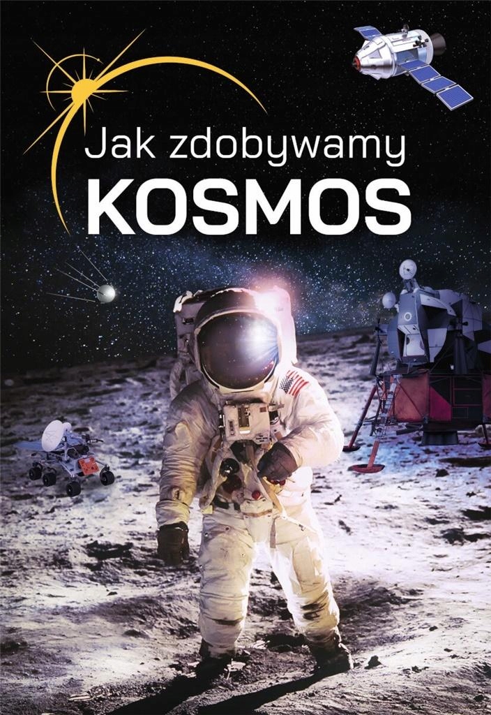 

Jak zdobywamy kosmos Janusz Jabłoński Sbm