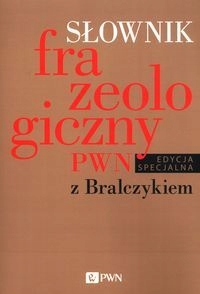 Słownik frazeologiczny Pwn z Bralczykiem