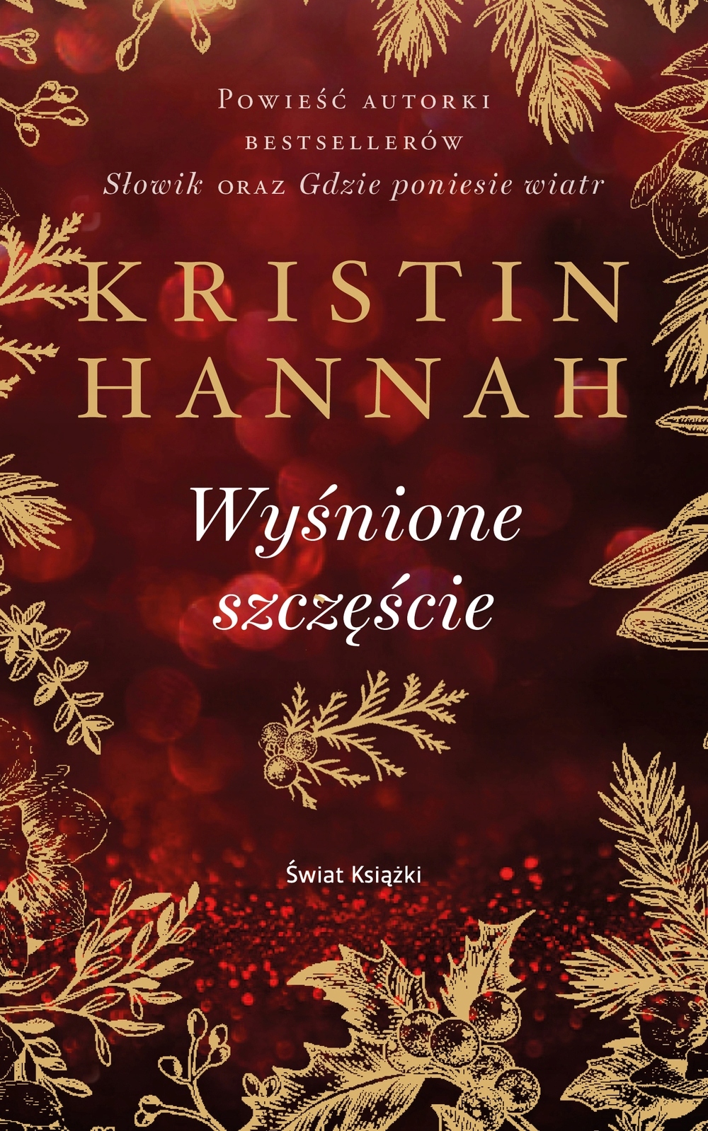 

Wyśnione Szczęście Kristin Hannah Świat Książki