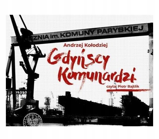GDYŃSCY KOMUNARDZI - ANDRZEJ KOŁODZIEJ (AUDIOBOOK)