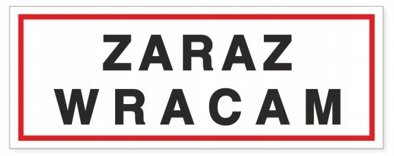 

Tablica Tabliczka Informacyjna Zaraz Wracam 21x8cm