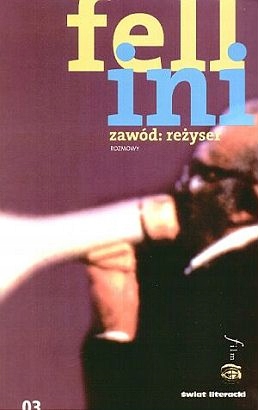 

Zawód Reżyser Rozmowy Federico Fellini, Rita Cir..