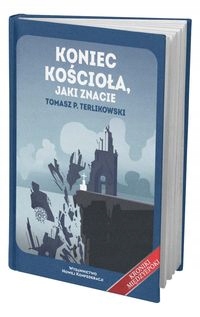 KONIEC KOŚCIOŁA JAKI ZNACIE TOMASZ TERLIKOWSKI
