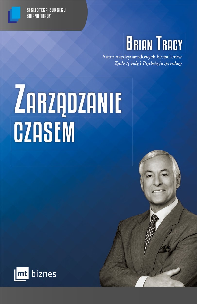 

Zarządzanie czasem Brian Tracy