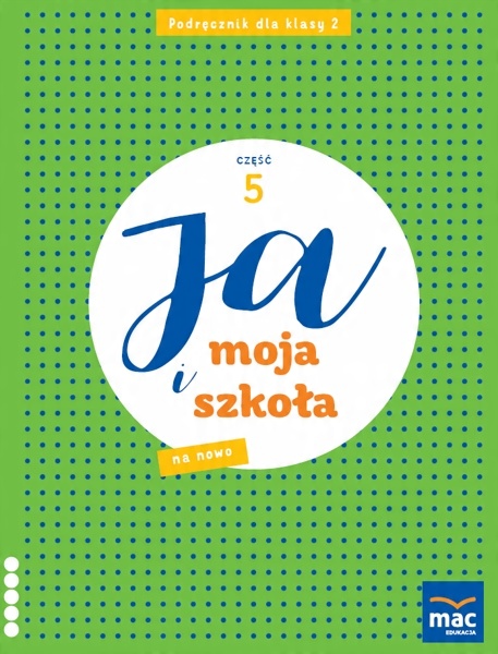 

Ja Moja Szkoła Na Nowo Podręcznik Klasa 2 Część 5