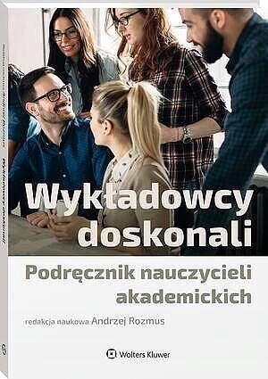 Wykładowcy doskonali. Podręcznik nauczycieli akademickich Andrzej Rozmus