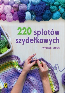 

220 splotów szydełkowych. Wyd. VI