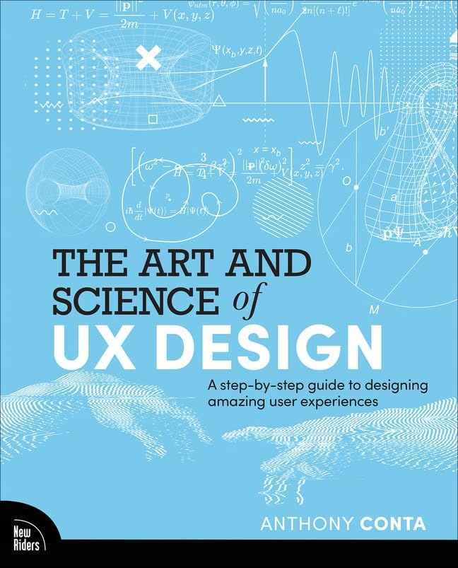 Conta, Anthony The Art and Science of UX Design: A step-by-step guide to de