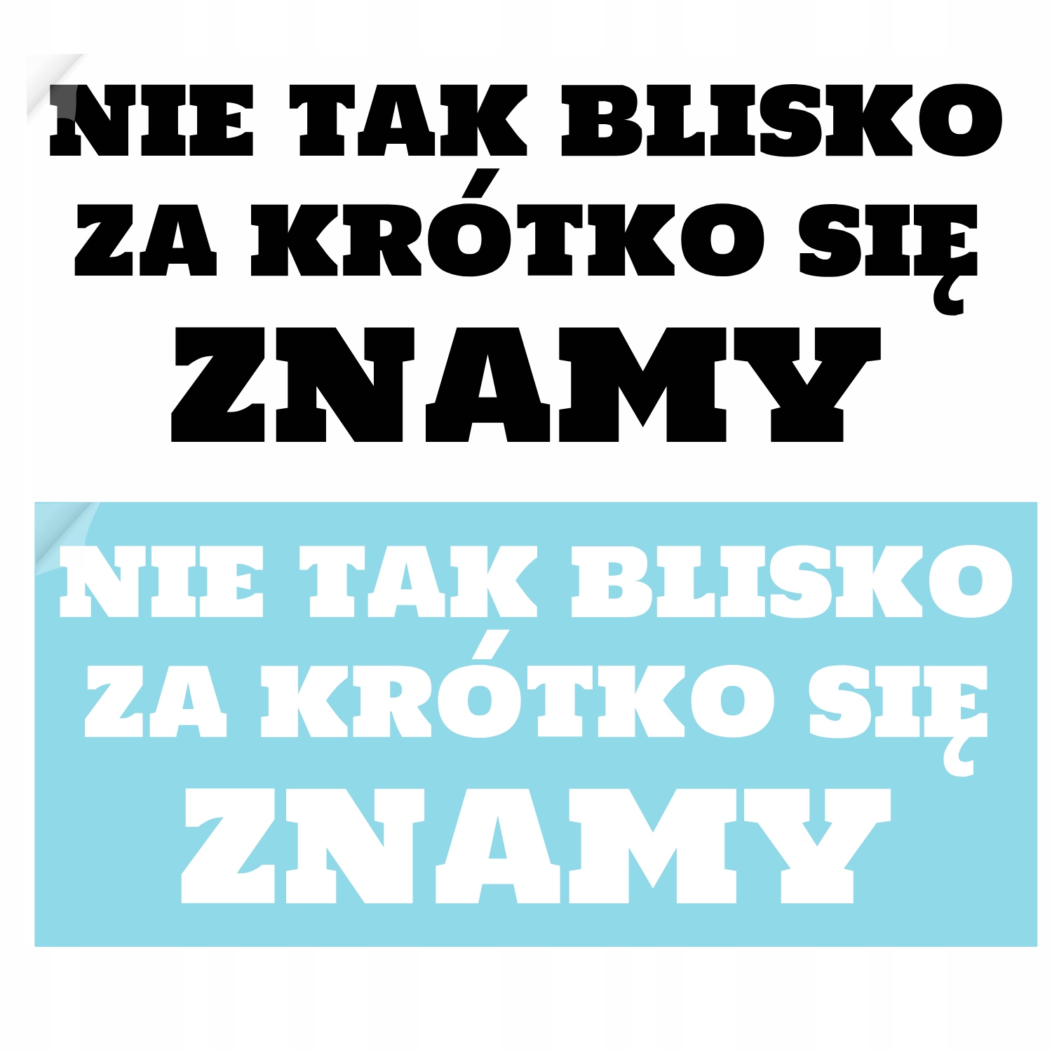 Nie Tak Blisko Za Krótko Się Znamy naklejka na samochód 12cm