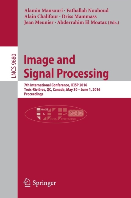 Image and Signal Processing: 7th International Conference, ICISP 2016, Troi