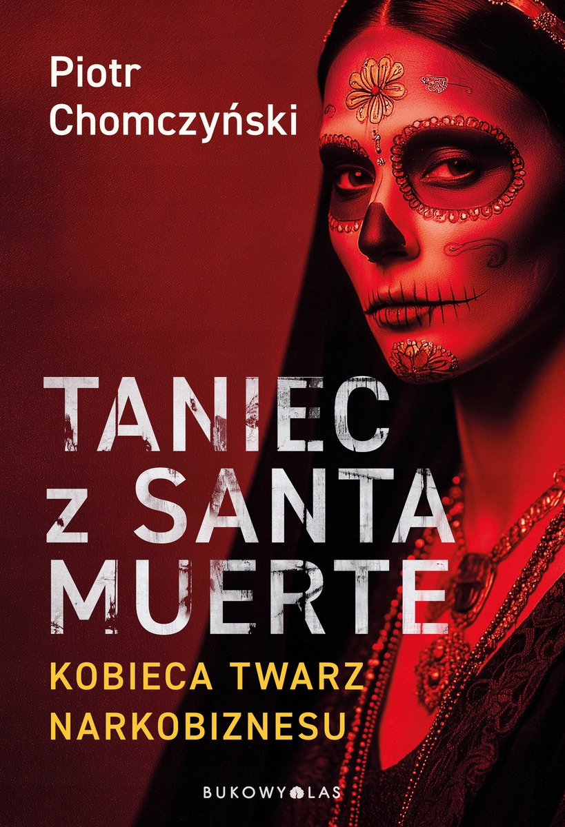 Taniec z Santa Muerte. Kobieca twarz (...) - Piotr Chomczyński (e-book)
