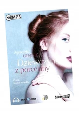 DZIEWCZYNA Z PORCELANY. AUDIOBOOK AGNIESZKA OLEJNIK, MACIEJ KOWALIK (LEKTOR