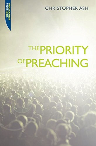 The Priority of Preaching Ash Christopher