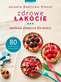 Zdrowe łakocie Domowe słodycze dla dzieci