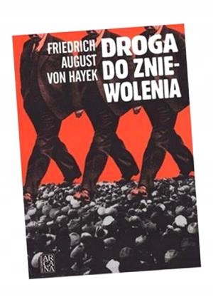 DROGA DO ZNIEWOLENIA AUGUST VON FRIEDRICH HAYEK