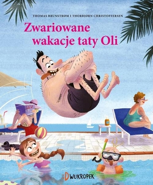 Tata Oli. Zwariowane wakacje taty Oli. Tom 2