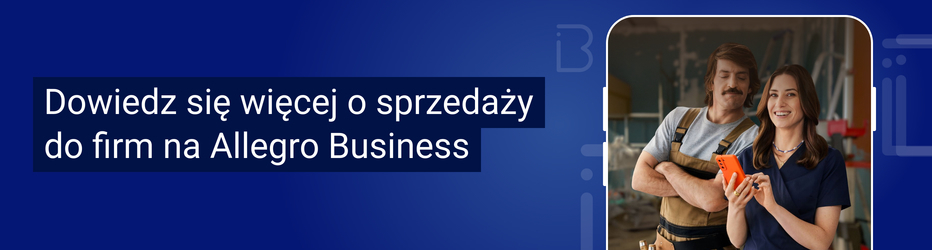 Dowiedz się więcej o sprzedaży do firm na Allegro Business