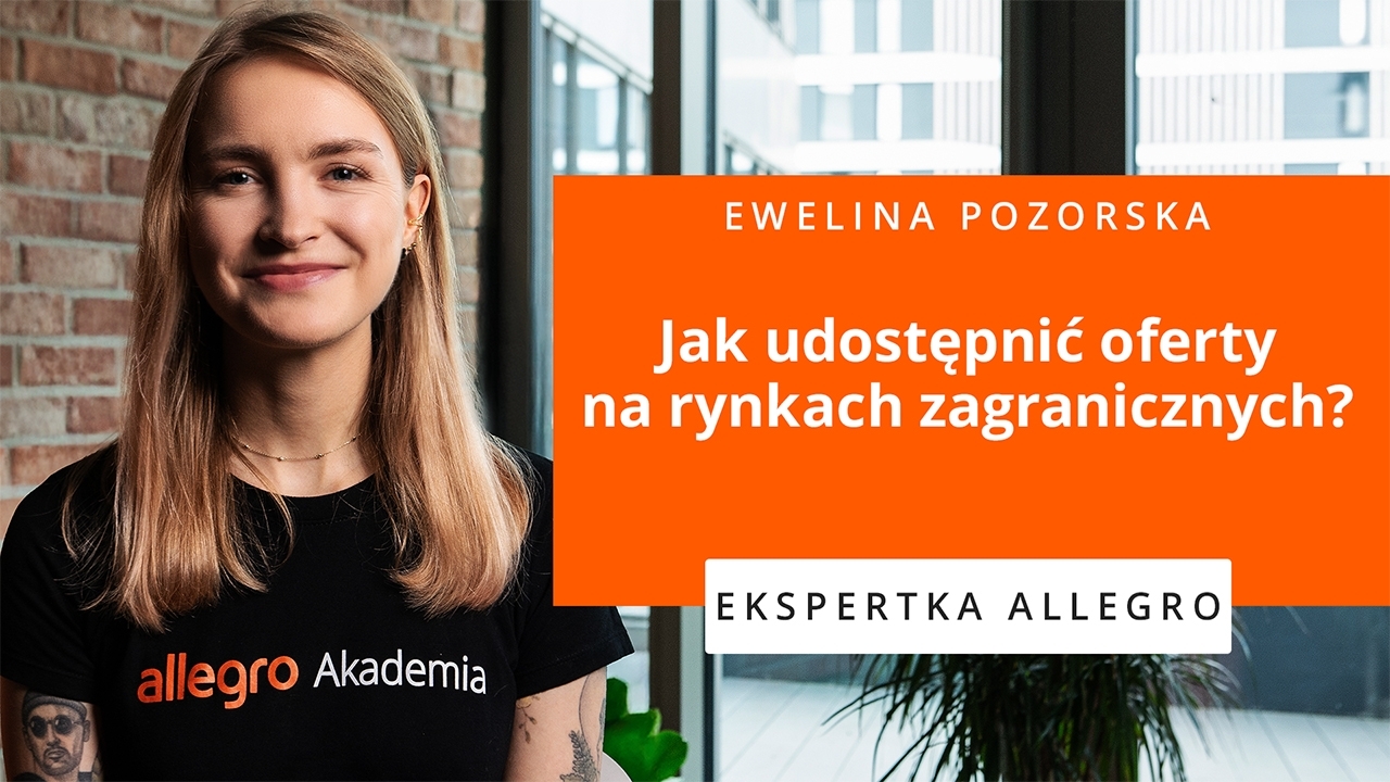 Miniatura filmu: "Jak udostępnić oferty na rynkach zagranicznych?" z tytułem i postacią ekspertki Allegro, Eweliny Pozorskiej