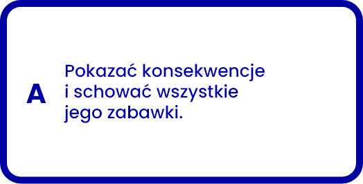 Blue sign, text in Polish, “Show consequences and keep all his toys.”