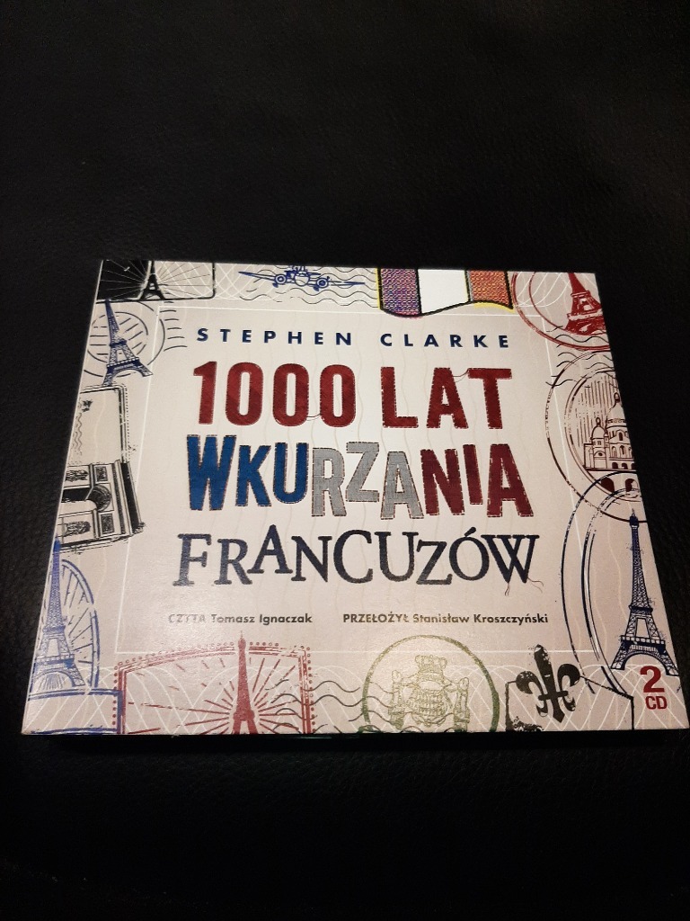 Clarke Stephen 1000 Lat Wkurzania Francuzów