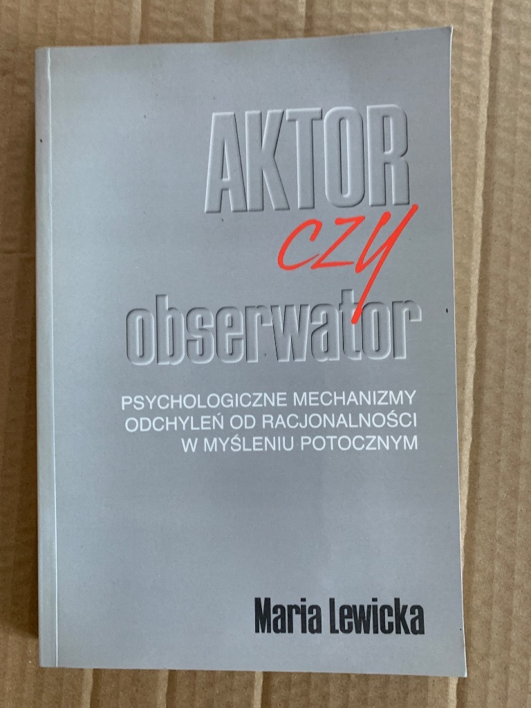 H Maria Lewicka - Aktor czy obserwator. Psychologiczne mechanizmy ...