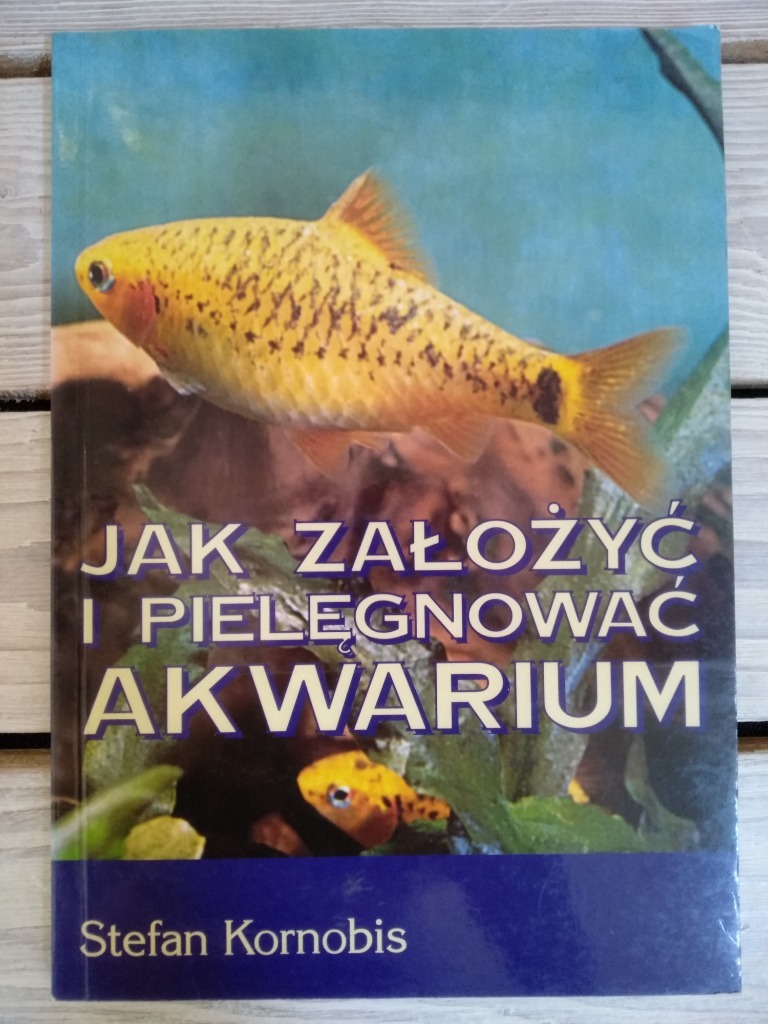 Zdjęcie oferty: Jak założyć i pielęgnować akwarium - S. Kornobis