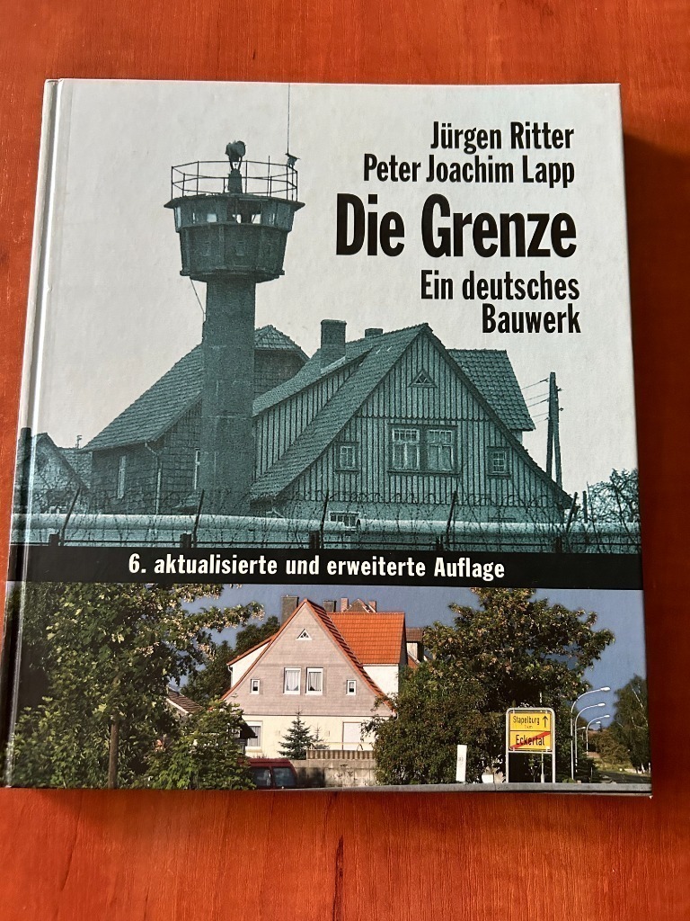 Die Grenze Ein deutsches Bauwerk Jürgen Ritter Peter Joachim Lapp ...