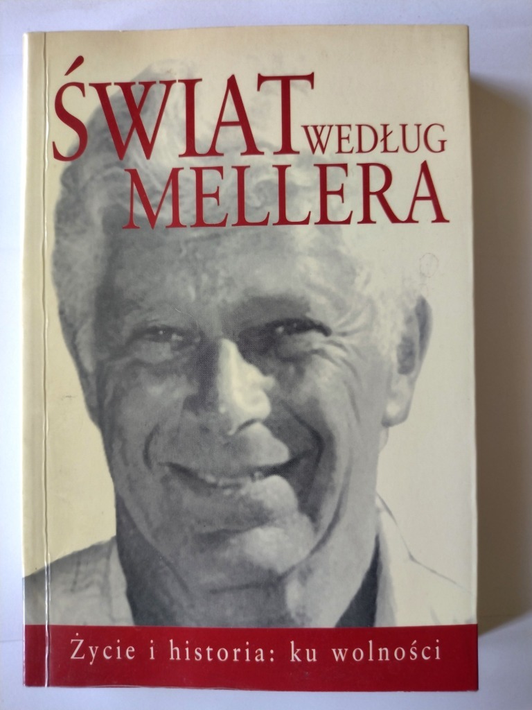 Świat według Mellera życie i historia ku wolności BielskoBiała Kup