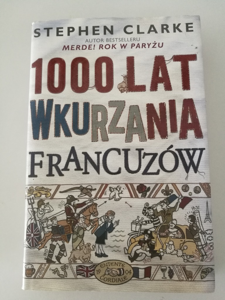 Clarke Stephen 1000 Lat Wkurzania Francuzów