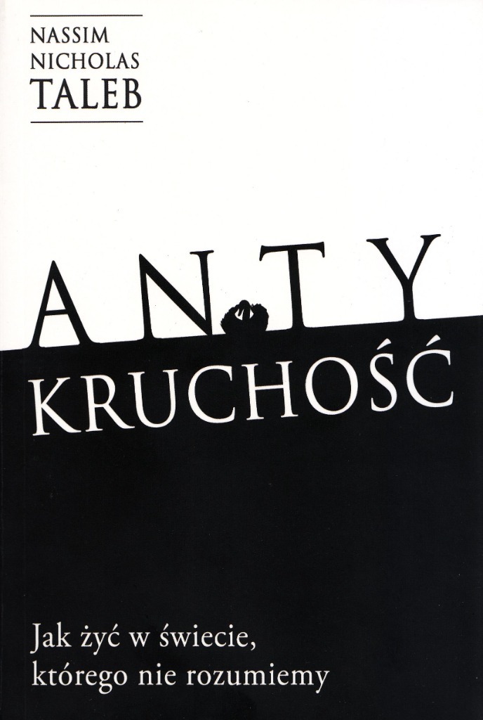 Antykruchość. Jak żyć w świecie, którego nie rozumiemy (2020) Nassim