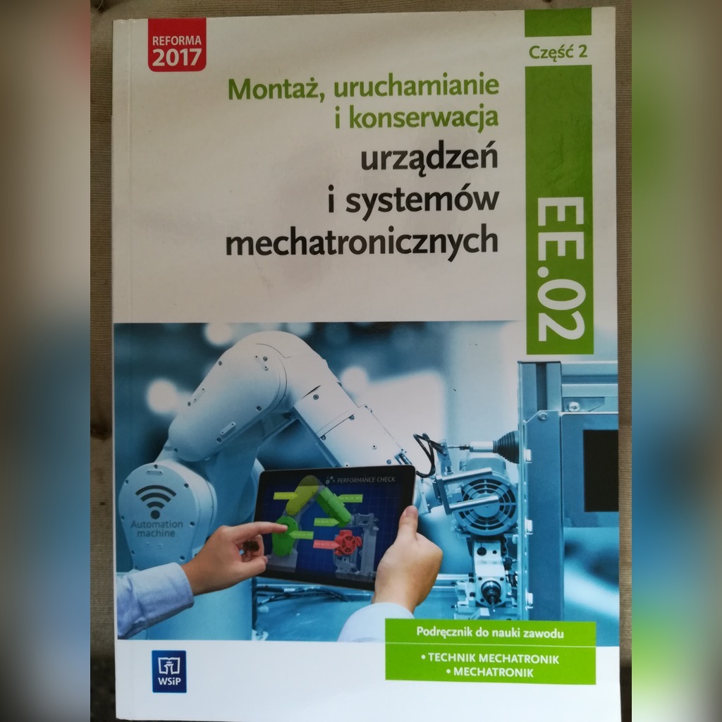 Ee 02 Montaż Uruchamianie I Konserwacja Urządzeń I Systemów Mechatronicznych Montaż... urządzeń i systemów mechatronicznych | Pleszew | Kup teraz na
