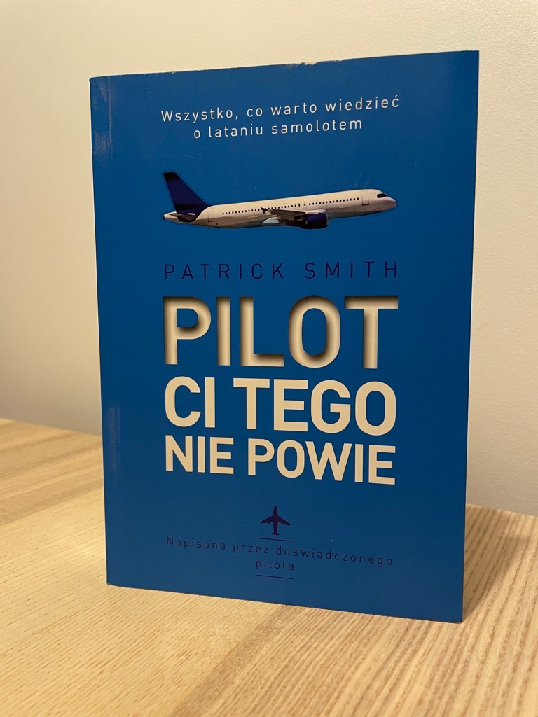 Pilot ci tego nie powie Patrick Smith Warszawa Kup teraz na