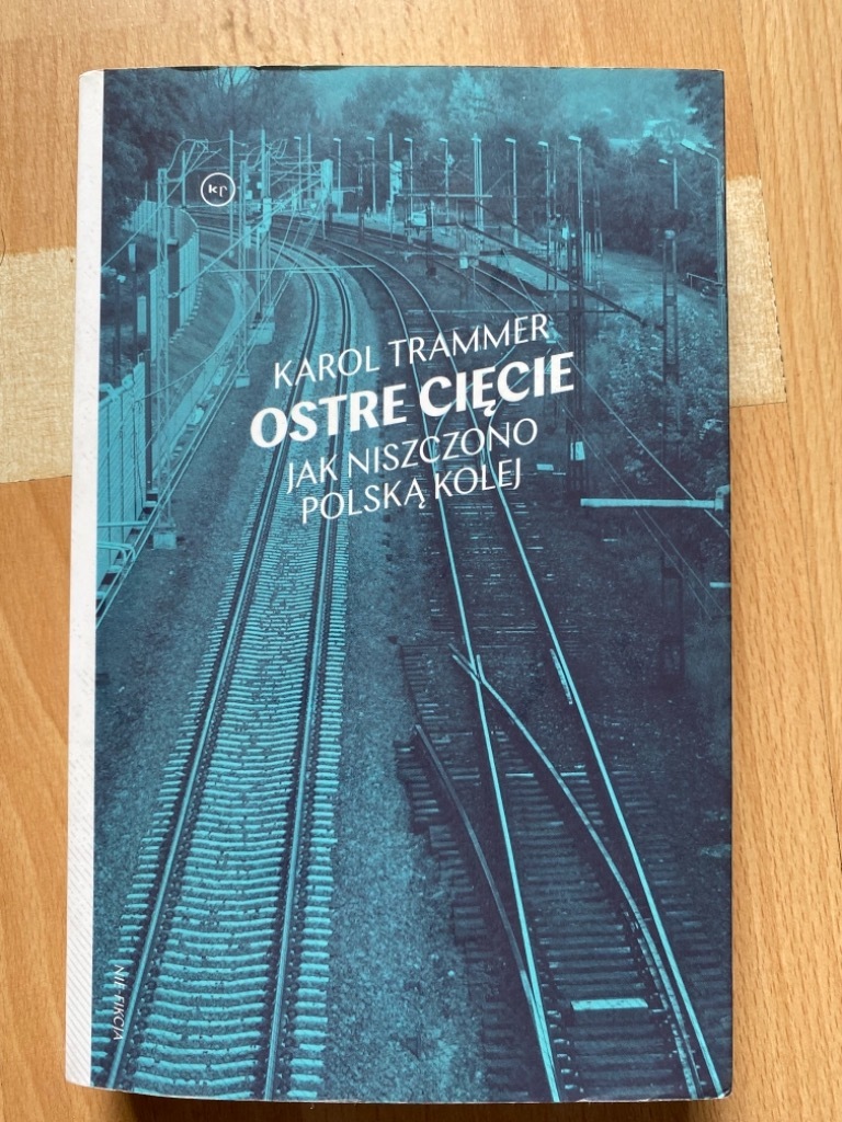 Ostre Cięcie Jak Niszczono Polską Kolej