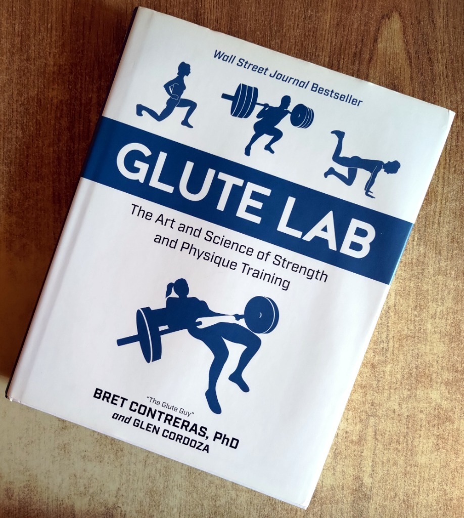 Glute Lab: The Art and Science of Strength Bret Contreras, Glen