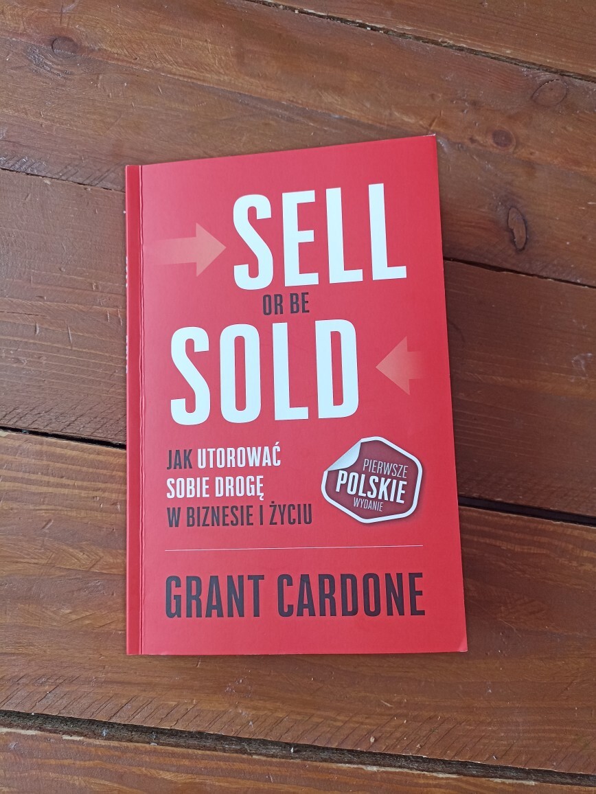Książka Sell or be sold Grant Cardone Opole Kup teraz na Allegro Lokalnie