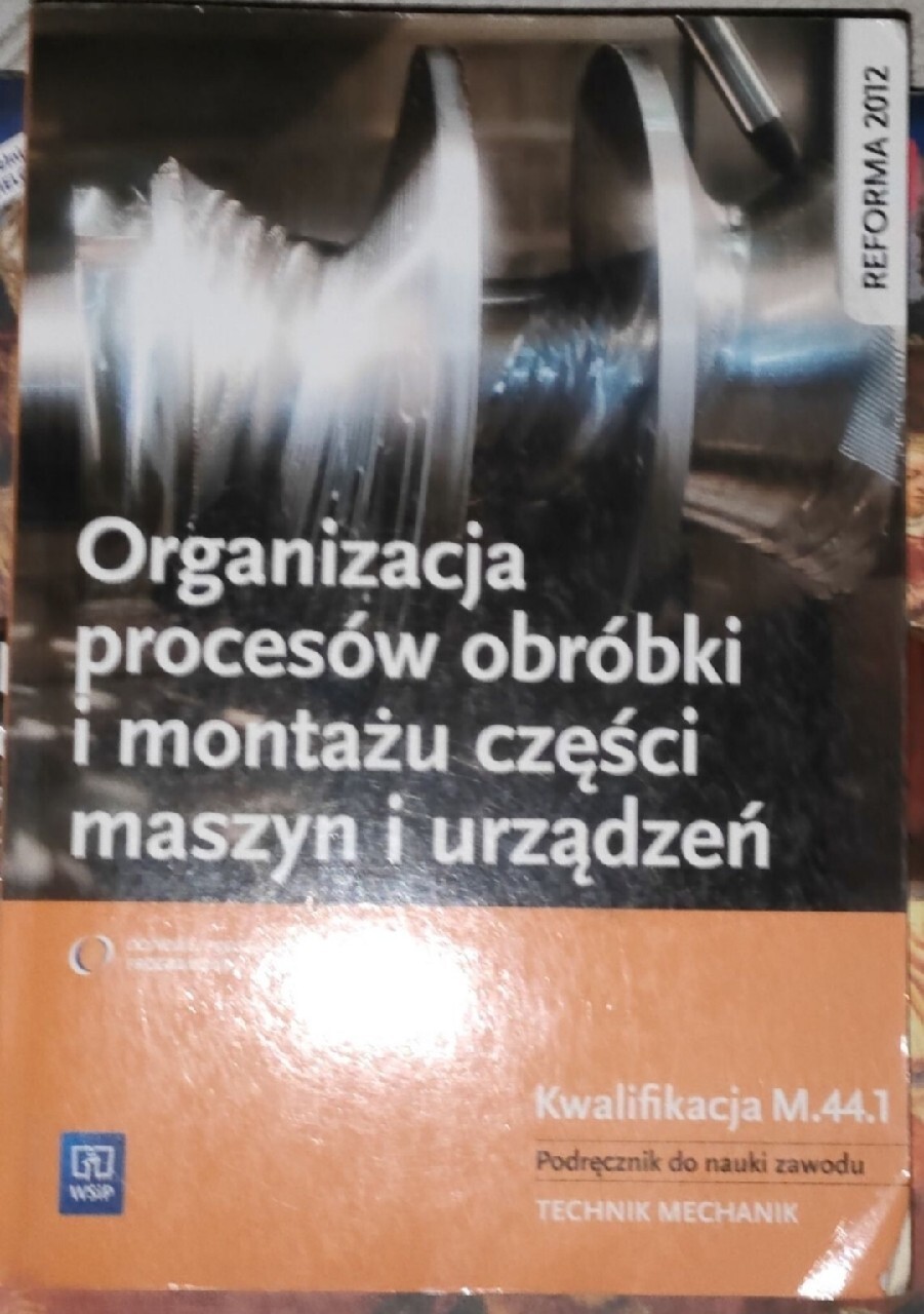 Organizacja Procesów Obróbki I Montażu Części Maszyn I Urządzeń Organizacja procesów obróbki i montażu | Szamotuły | Kup teraz na