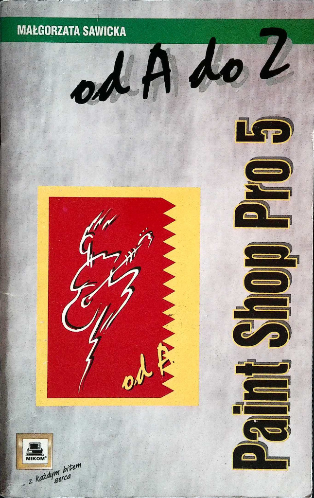 Paint Shop Pro 5 Od A do Z Małgorzata Sawicka Bydgoszcz Kup teraz