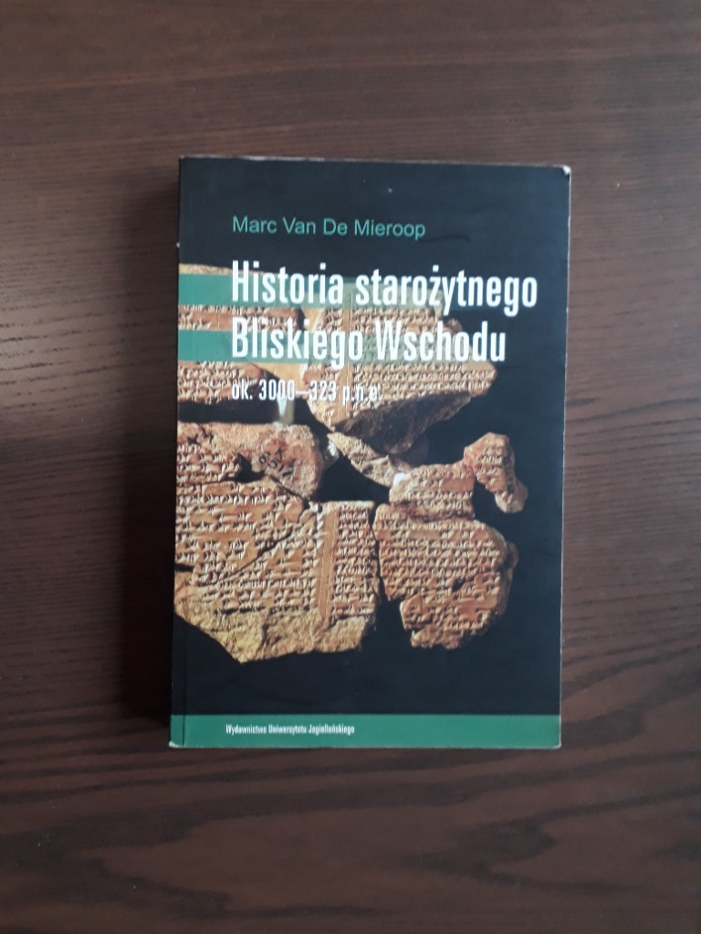 Julia Zabłocka Historia Bliskiego Wschodu W Starożytności Historia starożytnego Bliskiego Wschodu - Mieroop | Warszawa | Kup