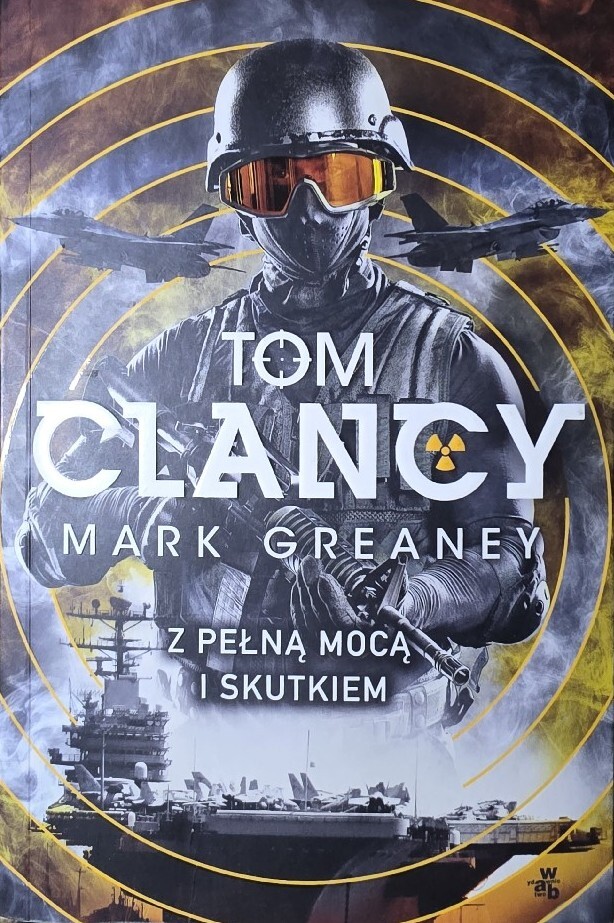 TOM CLANCY, MARK GREANEY - Z PEŁNĄ MOCĄ I SKUTKIEM | Wrocław | Kup ...